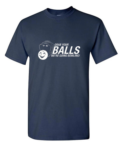 Grab Your Balls We're Going Bowling T-Shirt