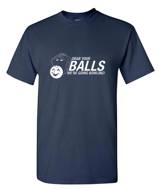 Grab Your Balls We're Going Bowling T-Shirt