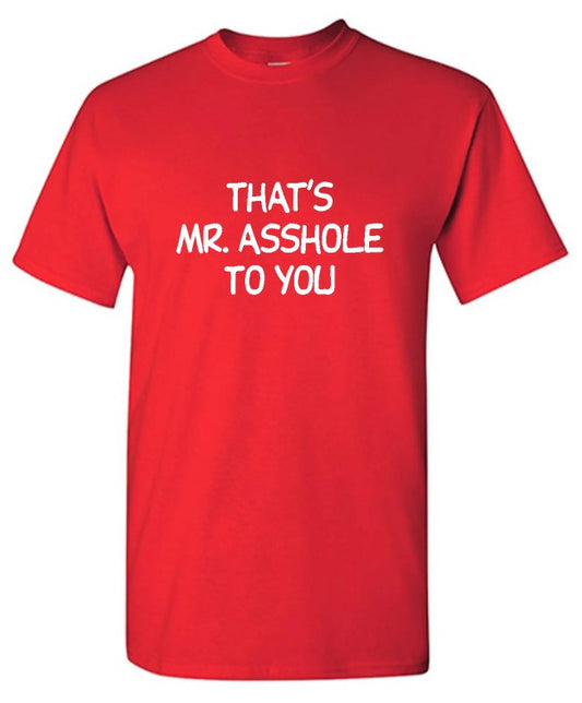 That's Mr. Asshole To You