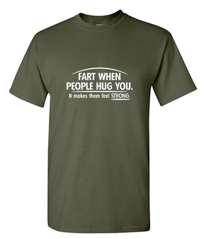 Fart When People Hug You It Makes Them Feel Strong