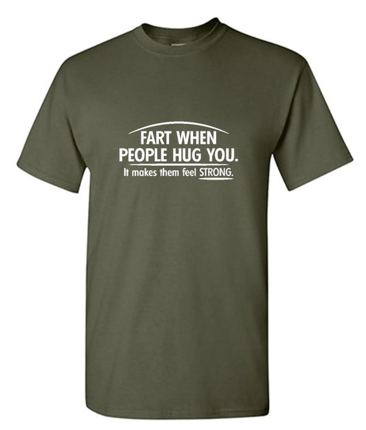 Fart When People Hug You It Makes Them Feel Strong