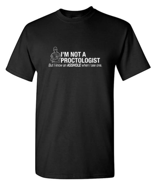 I'm Not A Proctologist But I Do Know An Asshole When I see One