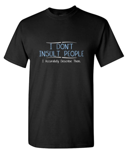 I Don't Insult People. I Accurately Describe Them