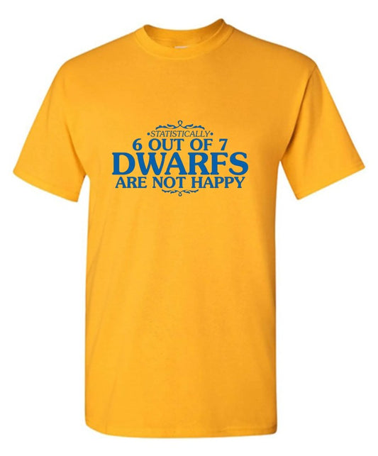 6 Out Of 7 Dwarfs Are Not Happy T-Shirt
