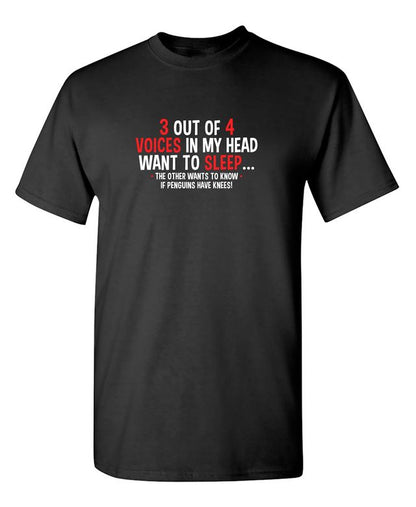 3 Out Of 4 Voices In My Head Want To Sleep The Other Wants To Know If Penguins Have Knees T-Shirt