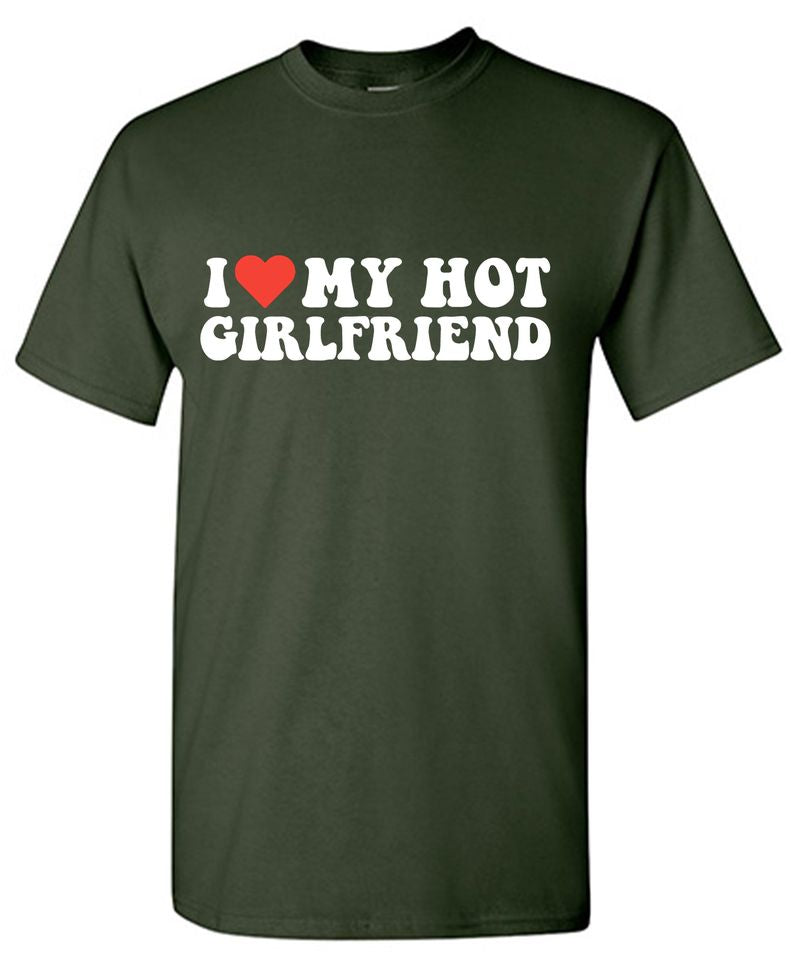 I Love My Hot Girlfriend T-Shirt