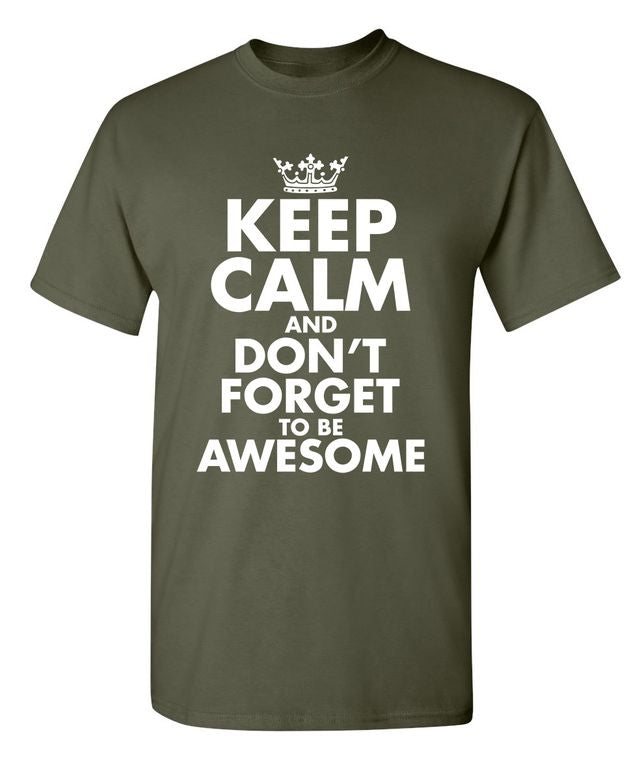 Keep Calm And Don't Forget To Be Awesome