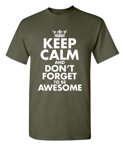 Keep Calm And Don't Forget To Be Awesome