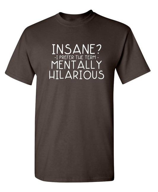 Insane? I Prefer The Term Mentally Hilarious