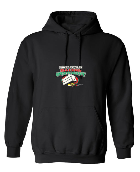 Funny T-Shirts design "How To Catch An Illegal Immigrant - Hoodie"