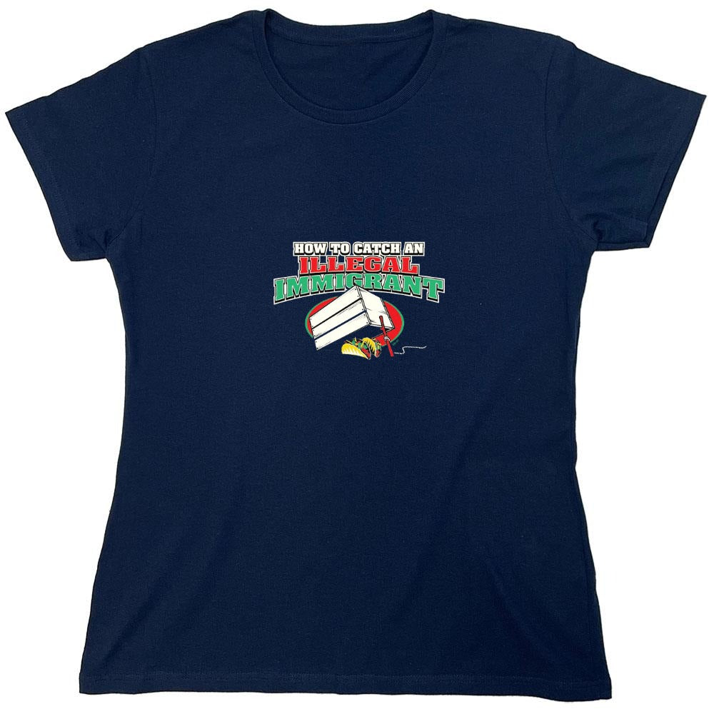 Funny T-Shirts design "How To Catch An Illegal Immigrant - Womens"
