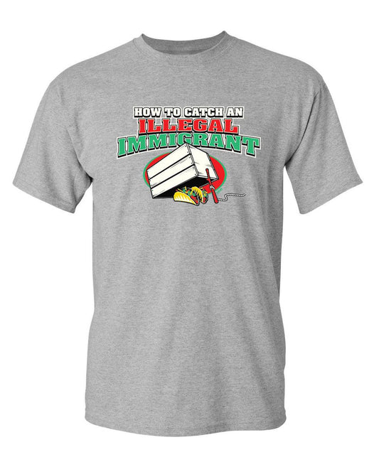 Funny T-Shirts design "How To Catch An Illegal Immigrant"