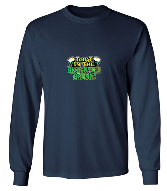 Funny T-Shirts design "Today I'm The Designated Drunk T-Shirt - Long Sleeve"