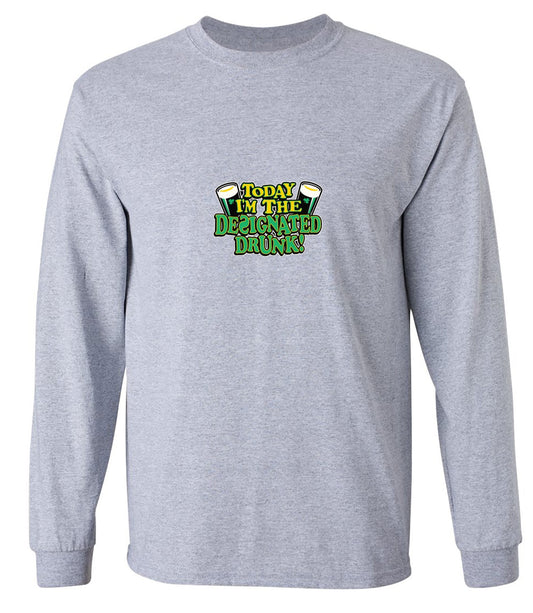 Funny T-Shirts design "Today I'm The Designated Drunk T-Shirt - Long Sleeve"