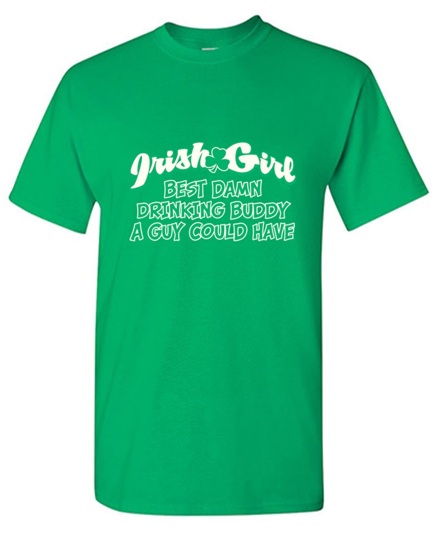 Funny T-Shirts design "Irish Girl Best Damn Drinking Buddy A Guy Could Have"