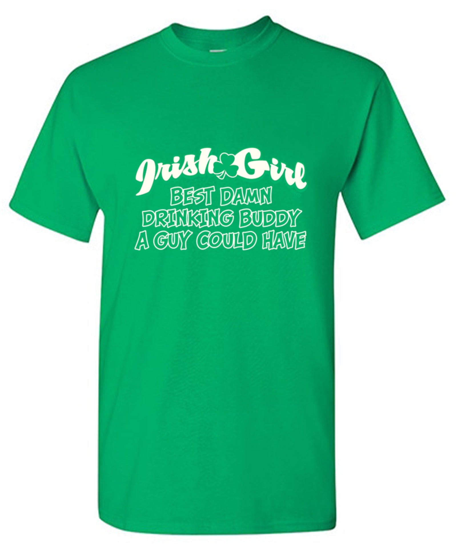 Funny T-Shirts design "Irish Girl Best Damn Drinking Buddy A Guy Could Have"