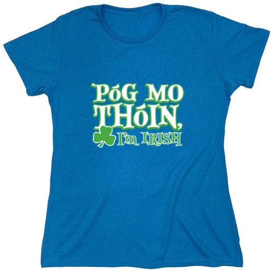 Funny T-Shirts design "Pog Mo Thoin I'm Irish - Womens"