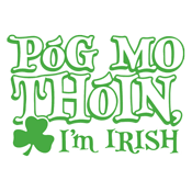 Funny T-Shirts design "Pog Mo Thoin I'm Irish"