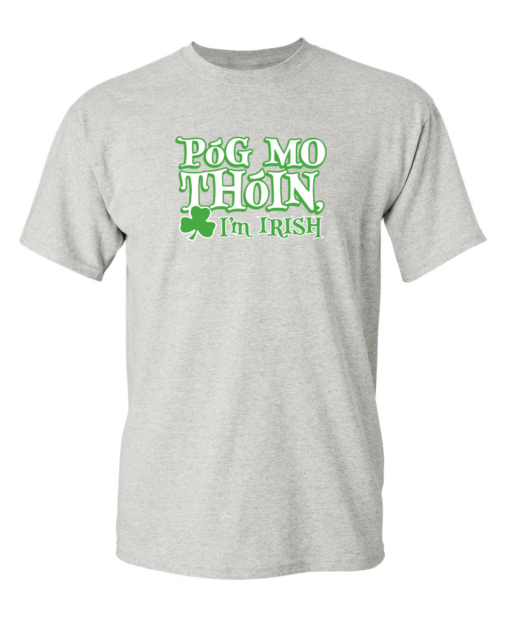 Pog Mo Thoin I'm Irish Mens T-Shirts