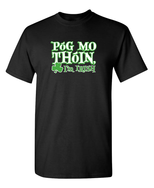 Pog Mo Thoin I'm Irish Mens T-Shirts