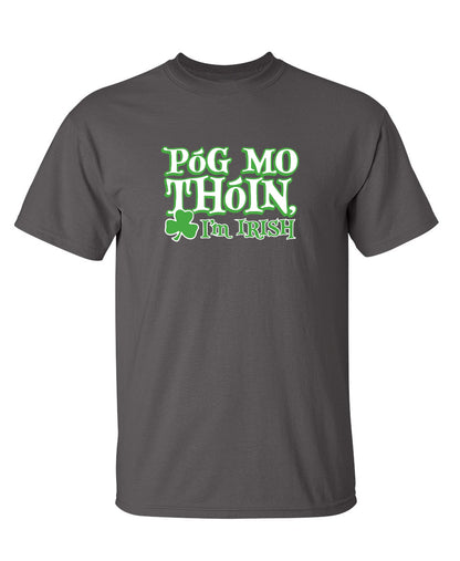 Pog Mo Thoin I'm Irish Mens T-Shirts