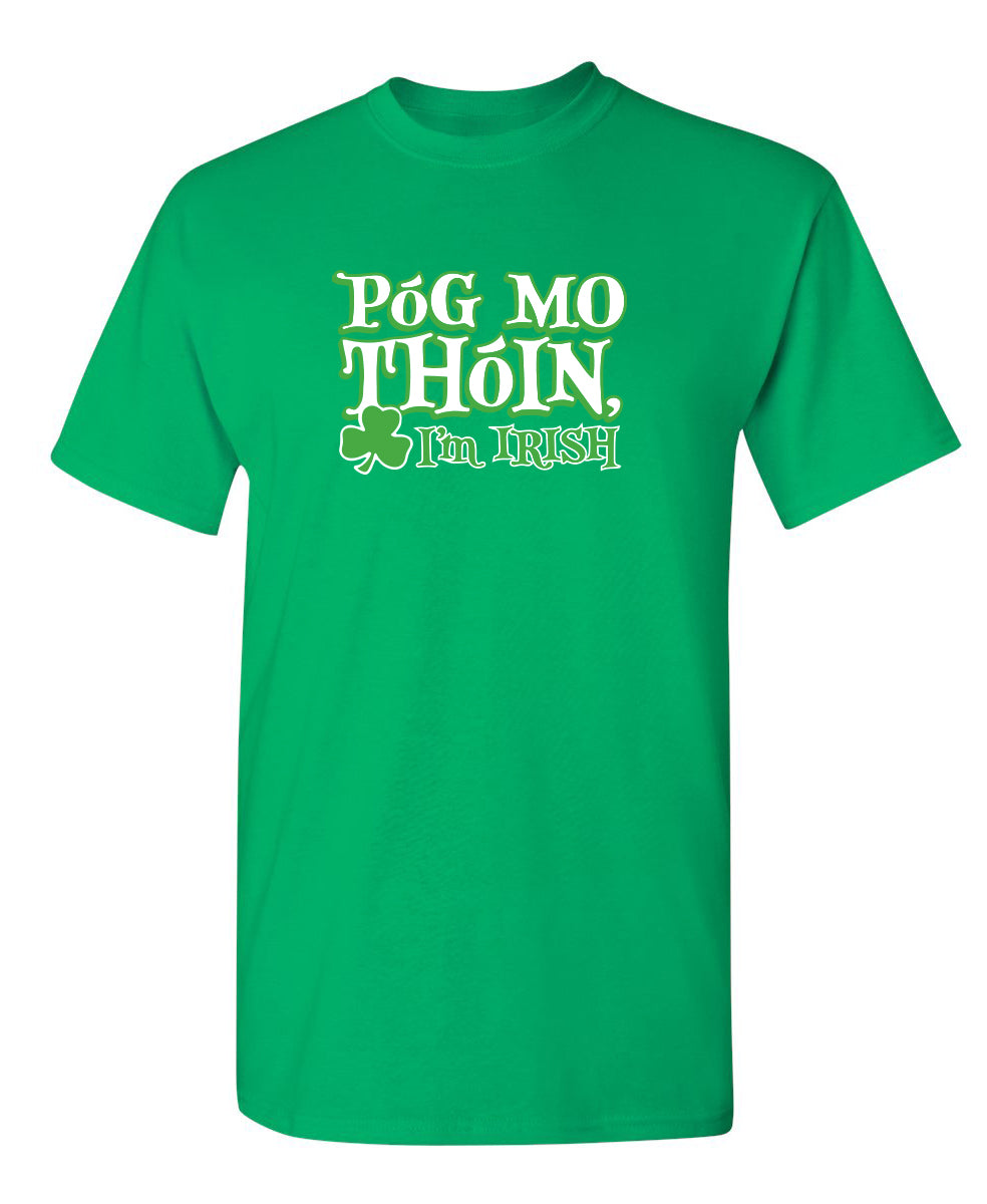 Pog Mo Thoin I'm Irish Mens T-Shirts
