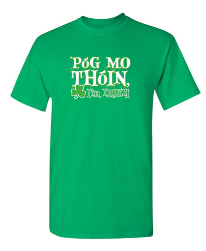 Pog Mo Thoin I'm Irish Mens T-Shirts