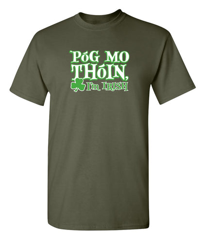 Pog Mo Thoin I'm Irish Mens T-Shirts