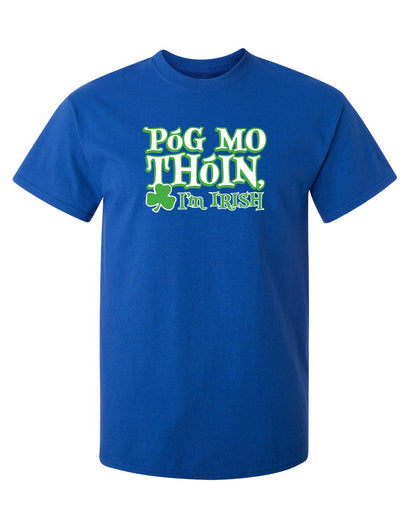 Pog Mo Thoin I'm Irish Mens T-Shirts