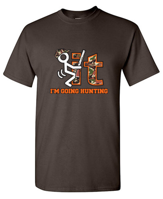 Funny T-Shirts design "F It Im Going Hunting T-Shirt"