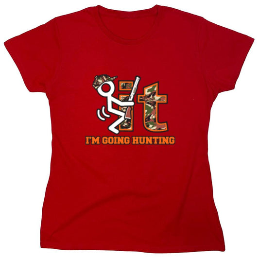 Funny T-Shirts design "F It Im Going Hunting T-Shirt - Womens"