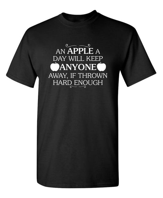 An Apple A Day Will Keep Anyone Away If Thrown Hard Enough T-Shirt