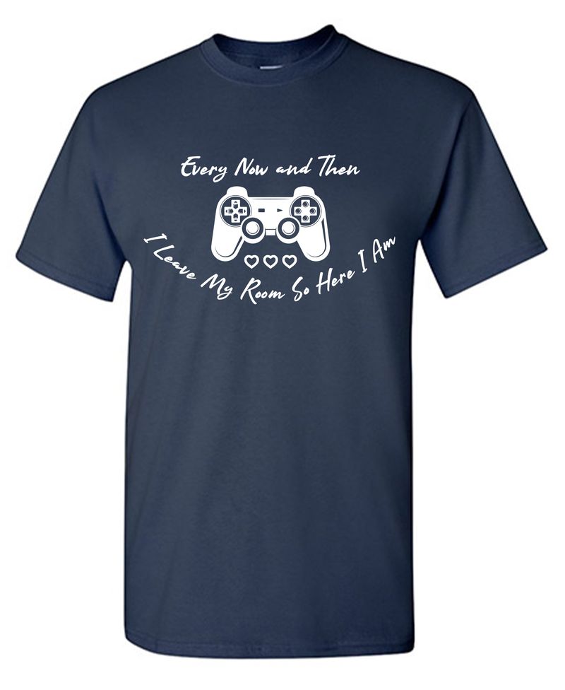 Funny T-Shirts design "Every Now And Then I Leave My Room, So Here I Am  T-Shirt"