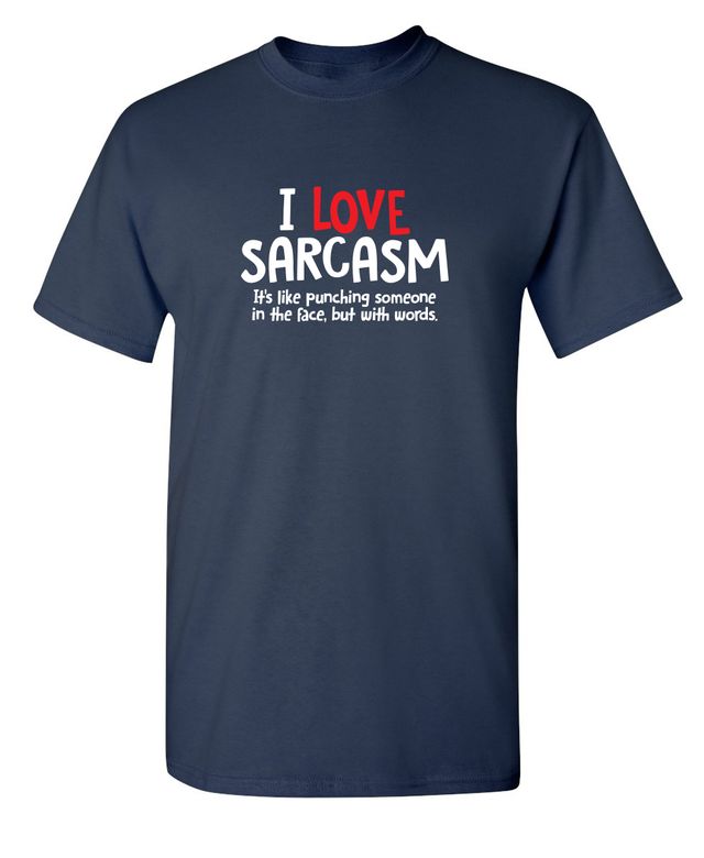 I Love Sarcasm. It's Like Punching Someone In The Face