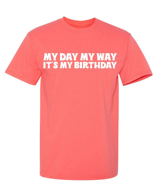Funny T-Shirts design "My Day My Way Its My Birthday T-Shirt"