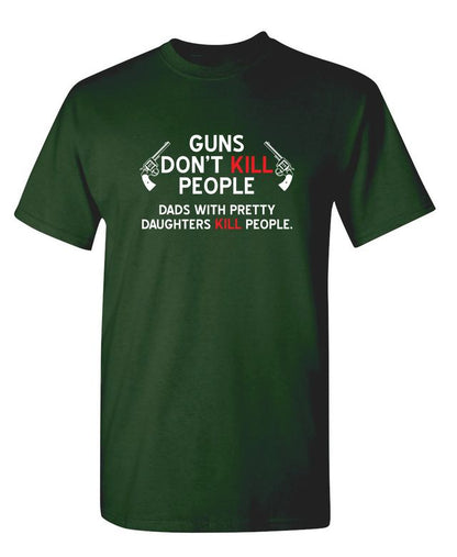 Guns Don't Kill People. Dads With Pretty Daughters Kill People