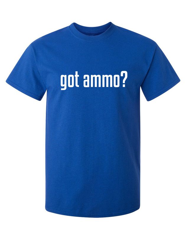 Got Ammo? T-Shirt