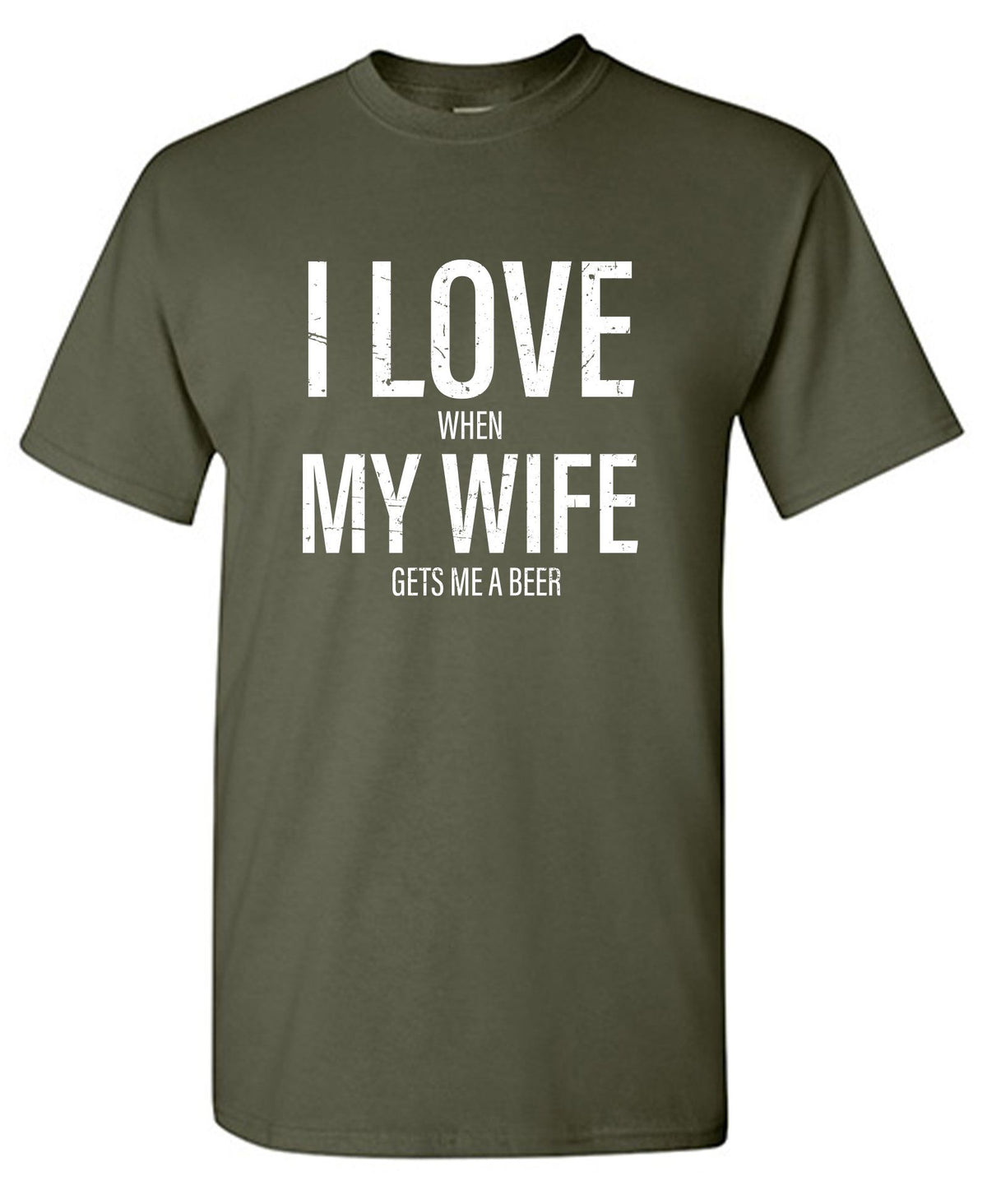 I Love When My Wife Gets Me A Beer