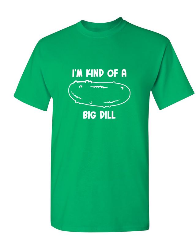 I'm Kind Of A Big Dill