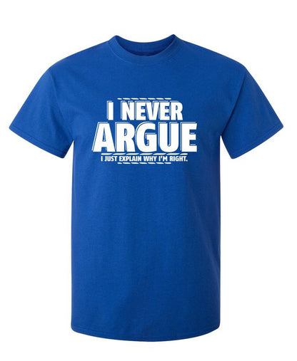 I Never Argue I Just Explain Why I'm Right
