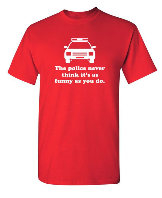 The Police Never Think It's As Funny As You.