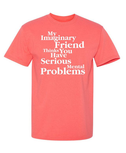 My Imaginary Friend Thinks You Have Serious Mental Problems