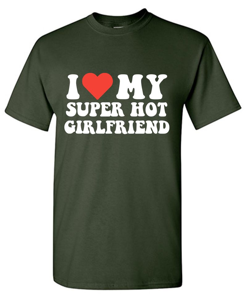 I Love My Super Hot Girlfriend T-Shirt