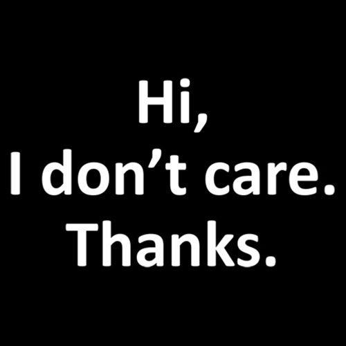 Funny T-Shirts design "Hi, I Don't Care. Thanks."
