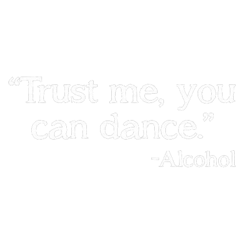 Funny T-Shirts design "Trust Me, You Can Dance. - Alcohol T-Shirt"