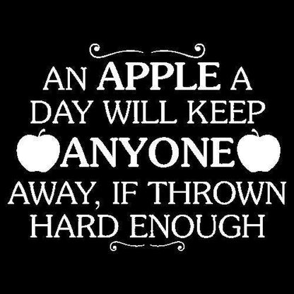 Funny T-Shirts design "An Apple A Day Will Keep Anyone Away If Thrown Hard Enough T-Shirt"