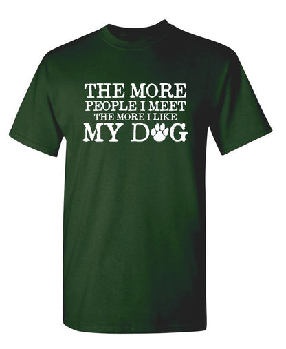 The More People I Meet, The More I Like My Dog