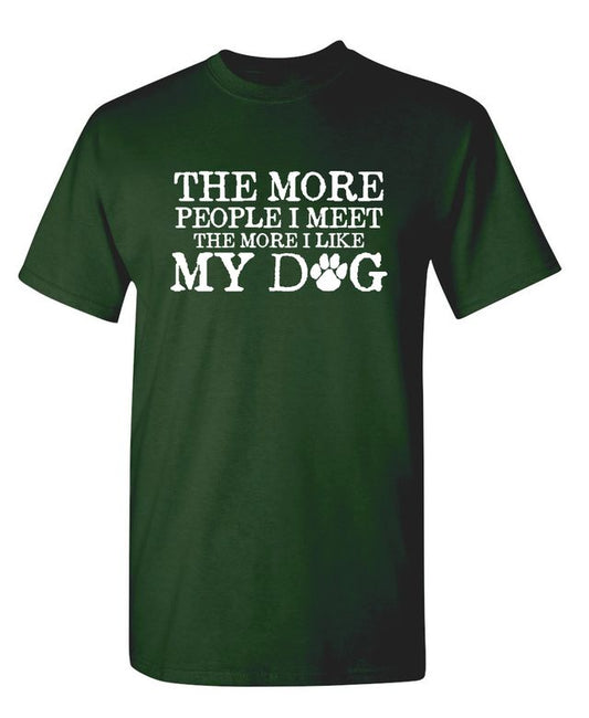 The More People I Meet, The More I Like My Dog