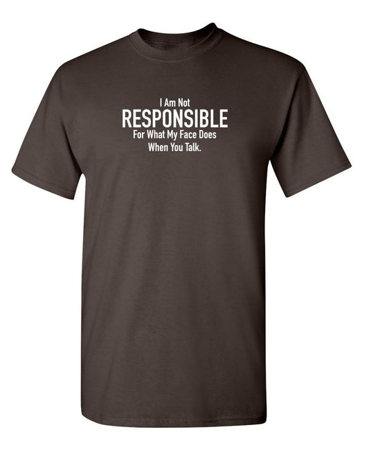 I Am Not Responsible For What My Face Does When You Talk