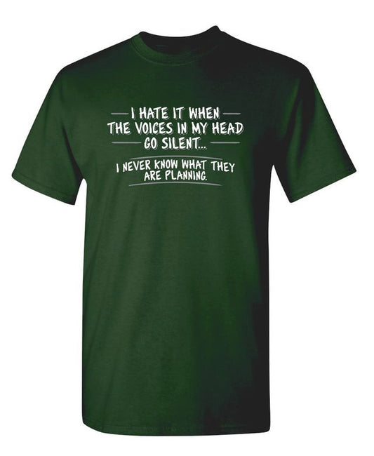 I Hate It When The Voices Go Silent T-Shirt